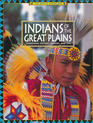 Indians of the Great Plains Traditions History Legends and Life