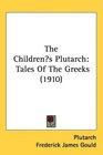 The Childrens Plutarch Tales Of The Greeks