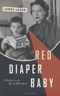 Red Diaper Baby A Boyhood in the Age of McCarthyism