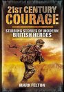 21ST CENTURY COURAGE Stirring Stories of Modern British Heroes
