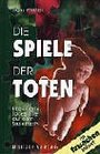 Die Spiele der Toten Ungeklrte Todesflle auf dem Seziertisch Ein Tatsachenbericht