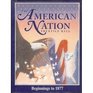 The American Nation Beginnings Through 1877