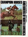 Champion horses and riders of North America A picture yearbook