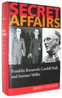 Secret Affairs Franklin Roosevelt Cordell Hull and Sumner Welles