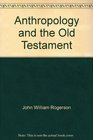 Anthropology and the Old Testament