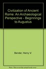 The Civilization of Ancient Rome An Archaeological Perspective Beginnings to Augustus