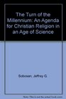 The Turn of the Millennium An Agenda for Christian Religion in an Age of Science