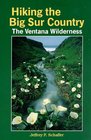 Hiking the Big Sur Country The Ventana Wilderness