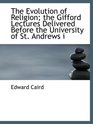 The Evolution of Religion the Gifford Lectures Delivered Before the University of St Andrews i