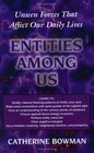 Entities Among Us: Unseen Forces That Affect Our Daily Lives