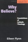 Why Believe Foundations of Catholic Theology