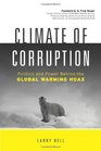 Climate of Corruption Politics and Power Behind The Global Warming Hoax