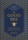 The Good Bee A Celebration of Bees and How to Save Them