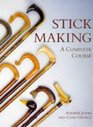 Stick Making A Complete Course