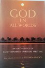 God in all Worlds  An anthology of Contemporary Spiritual Writing