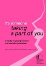 It's Someone Taking a Part of You A Study of Young Women and Sexual Exploitation