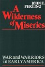 A Wilderness of Miseries War and Warriors in Early America