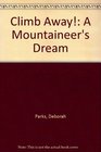 Climb Away A Mountaineer's Dream