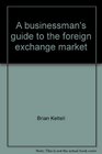 A businessman's guide to the foreign exchange market