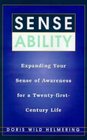 Sense Ability Expanding Your Sense of Awareness For a TwentyfirstCentury Life