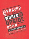 The Prayer That Turns the World Upside Down The Lord's Prayer as a Manifesto for Revolution