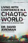 Living with Confidence in a Chaotic World Certain Hope in Uncertain Times