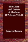 The Diary and Letters of Madame D'Arblay Vol II