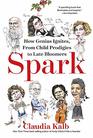 Spark How Genius Ignites From Child Prodigies to Late Bloomers