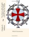 The History of the Knights Templars The Temple Church And the Temple With Footnotes