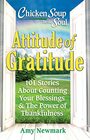 Chicken Soup for the Soul Attitude of Gratitude 101 Stories About Counting Your Blessings  the Power of Thankfulness