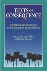 Texts of Consequence Composing Social Activism for the Classroom and the Community