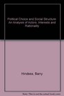 Political Choice and Social Structure An Analysis of Actors Interests and Rationality