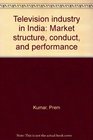 Television industry in India Market structure conduct and performance