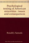 Psychological testing of American minorities Issues and consequences