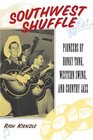 Southwest Shuffle Pioneers of Honky Tonk Western Swing and Country Jazz