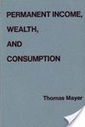 Permanent Income Wealth and Consumption
