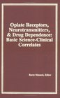 Opiate Receptors, Neurotransmitters and Drug Dependence: Basic Science-Clinical Correlates