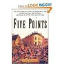 Five Points The 19thCentury New York City Neighborhood That Invented Tap Dance Stole Elections and Became the World's Most Notorious Slum