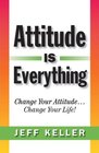 Attitude is Everything Change Your Attitude Change Your Life