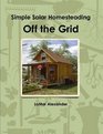 Off The Grid Simple Solar Homesteading