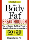 The Body Fat Breakthrough Tap the MuscleBuilding Power of Negative Training and Lose Up to 30 Pounds in 30 days
