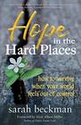 Hope in the Hard Places How to Survive When Your World Feels Out of Control