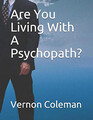Are You Living with a Psychopath The 39 simple ways you can diagnose a psychopath