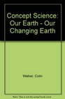 Concept Science Our Earth  Our Changing Earth