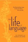 The Life of Language The fascinating ways words are born live  die