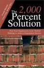 The 2000 Percent Solution Free Your Organization from Stalled Thinking to Achieve Exponential Success