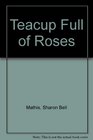 Teacup Full of Roses 2