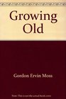 GROWING OLD