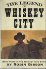 The Legend of Whiskey City