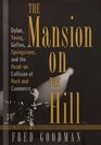 The Mansion on the Hill Dylan Young Geffen and Springsteen and the Headon Collision of Rock and Commerce